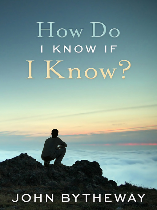 Title details for How Do I Know If I Know? by John Bytheway - Available